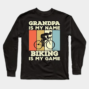 Grandpa Is My Name Biking Is My Game Long Sleeve T-Shirt